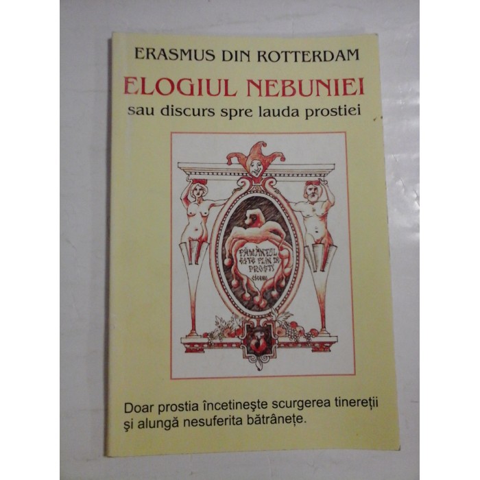 ELOGIUL  NEBUNIEI sau discurs spre lauda prostiei  -  ERASMUS  DIN  ROTTERDAM   